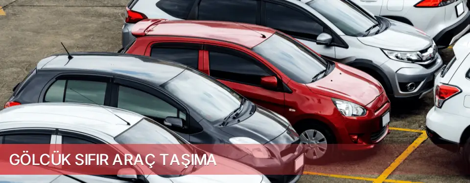 Gölcük İlçemi Sıfır Araç Taşıma